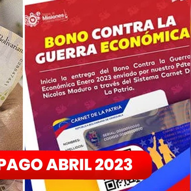 Diario Frontera, Frontera Digital,  BONO DE GUERRA ECONÓMICA, ABRIL 2023, Nacionales, ,Bono contra la Guerra Económica 
será pagado a partir de este 17 de abril