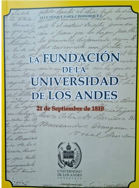 Diario Frontera, Frontera Digital,  Opinión, ,Por Alí Enrique López Bohórquez,21 de septiembre de 1810: La fecha ignorada de la verdadera fundación de la Universidad de Los Andes. Decálogo de argumentos para su conocimiento y valoración por Alí Enrique López Bohórquez